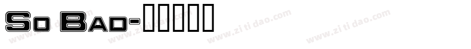 So Bad字体转换